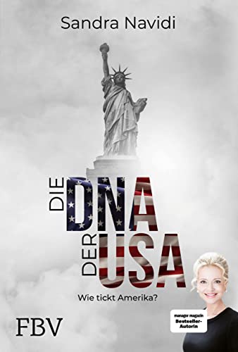 Die DNA der USA: Wie tickt Amerika? | Nominiert für den DEUTSCHEN WIRTSCHAFTSBUCHPREIS 2023 von FinanzBuch Verlag