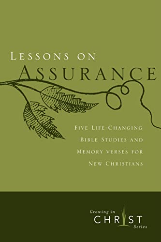 Lessons on Assurance: Five Life-changing Bible Studies and Memory Verses for New Christians (Growing in Christ)