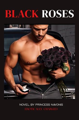 BLACK ROSES: EROTICALLY CHARGED von Bellucci, Palms & Carmichael Publishing, LLC.