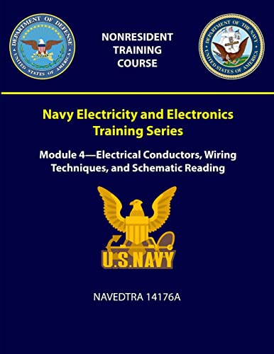 Navy Electricity and Electronics Training Series: Module 4 - Electrical Conductors, Wiring Techniques, and Schematic Reading - NAVEDTRA 14176A von Lulu.com