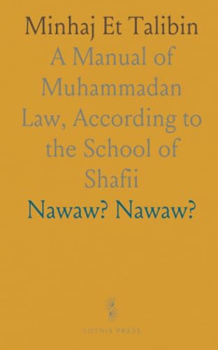 Minhaj Et Talibin: A Manual of Muhammadan Law, According to the School of Shafii Minhaj Et Talibin: A Manual of Muhammadan Law, According to the School of Shafii von Sothis Press