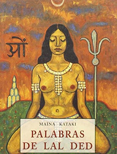 Palabras de Lal Ded: Mistica Cachemira del S. XVI