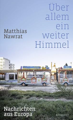 Über allem ein weiter Himmel: Nachrichten aus Europa von Rowohlt Buchverlag