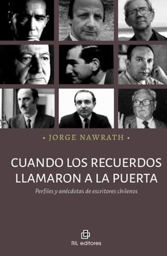 Cuando los recuerdos llamaron a la puerta. Perfiles y anécdotas de escritores chilenos Cuando los recuerdos llamaron a la puerta. Perfiles y anécdotas de escritores chilenos von RIL Editores
