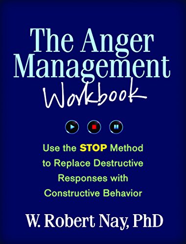 The Anger Management Workbook: Use the STOP Method to Replace Destructive Responses with Constructive Behavior (The Guilford Self-Help Workbook)