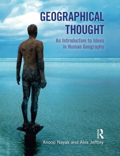 Geographical Thought: An Introduction to Ideas in Human Geography (Critical Geographies (Paperback))