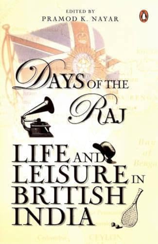 Days of the Raj: Life and Leisure in British India