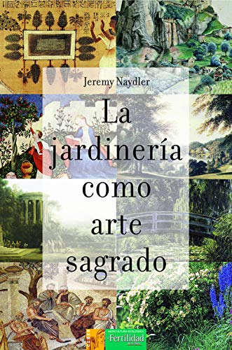 La jardinería como arte sagrado (Los Libros de Ceres, Band 8)