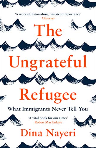 The Ungrateful Refugee: What Immigrants Never Tell You von Canongate Books