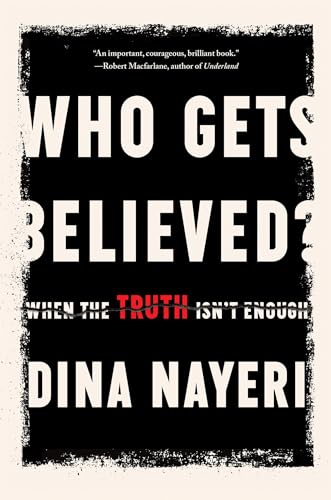 Who Gets Believed?: When the Truth Isn't Enough