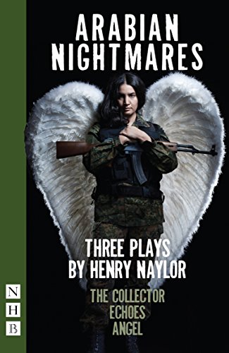 Arabian Nightmares: Three Plays: Three Plays: The Collector / Echoes / Angel (NHB Modern Plays) von Nick Hern Books
