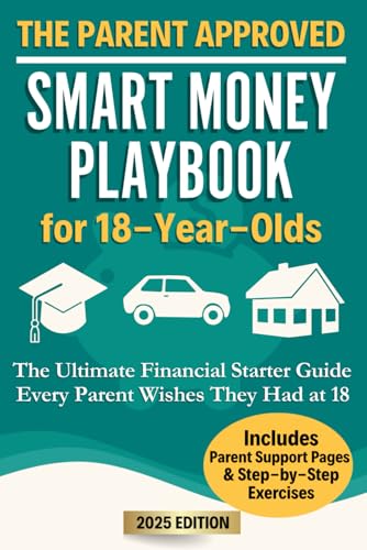 The Parent Approved Smart Money Playbook for 18-Year-Olds: The Ultimate Financial Starter Guide Every Parent Wishes They Had at 18 (Smart Money Playbooks, Band 1) von Independently published