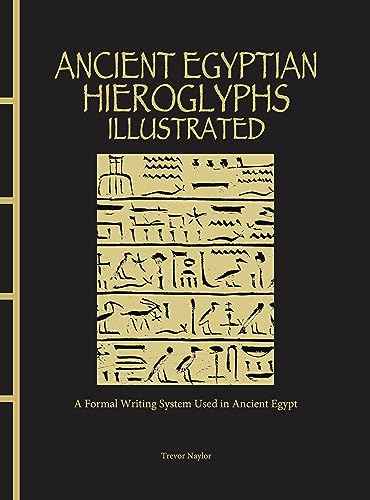 Ancient Egyptian Hieroglyphs Illustrated: A Formal Writing System Used in Ancient Egypt (Chinese Bound Classics) von Amber Books