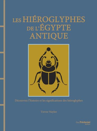 Les hiéroglyphes de l'Egypte antique - Découvrez l'histoire et les significations des hiéroglyphes von TREDANIEL