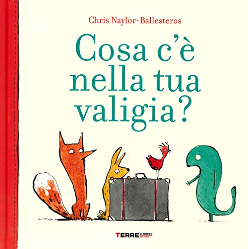 Cosa c'è nella tua valigia? Ediz. a colori (Acchiappastorie)