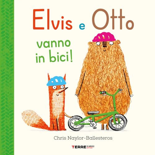 Elvis e Otto vanno in bici. Ediz. a colori (Acchiappastorie) von Terre di Mezzo