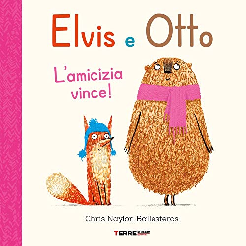 Elvis e Otto. L'amicizia vince! Ediz. a colori (Acchiappastorie)