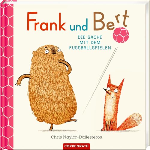 Frank und Bert: Die Sache mit dem Fußballspielen: Bilderbuch über Freundschaft und Zusammenhalt für Kinder ab 3 Jahren von Coppenrath Verlag GmbH & Co. KG