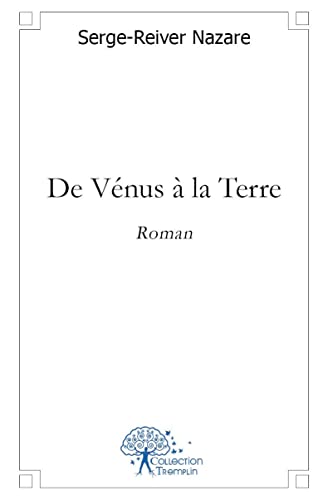 De Vénus à la Terre: Roman von Edilivre