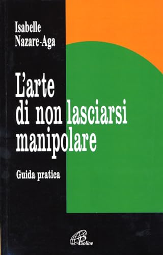 L'arte di non lasciarsi manipolare. Guida pratica (Libroteca/Paoline, Band 29) von Paoline Editoriale Libri