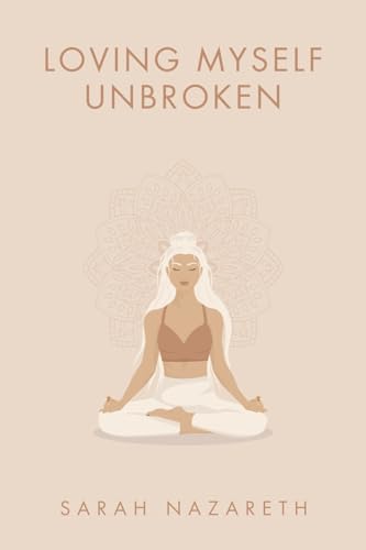 Loving Myself Unbroken Loving Myself Unbroken von Archway Publishing