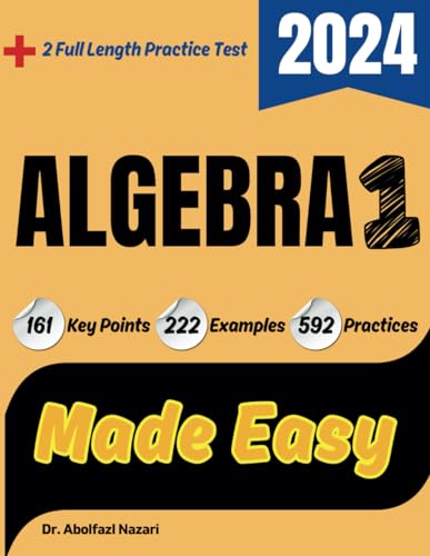 Algebra 1 Made Easy: a practical guide with key points, examples, and practices to ace your exam + two practice tests (Math Made Easy) von Effortless Math Education