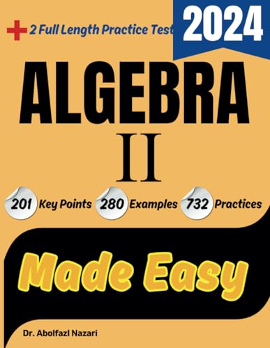Algebra II Made Easy: Study Guide to Ace Your Test With Key Points, Examples, and Practices (Algebra study guides, Workbooks, Practice Tests, and test preps, Band 1) von Effortless Math Education