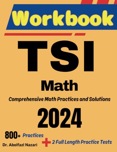 TSI Math Workbook: Comprehensive Math Practices and Solutions: The Ultimate Test Prep Book with Two Full-Length Practice Tests von Effortless Math Education