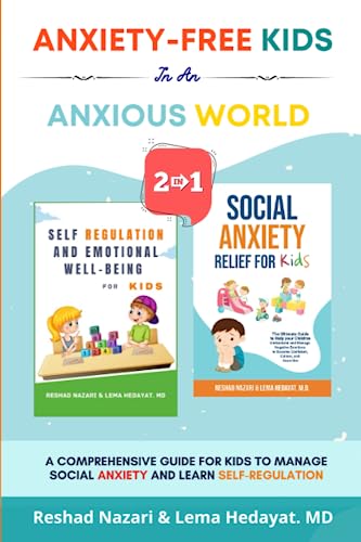 Anxiety-Free Kids in an Anxious World (2-in-1 Collection): A Comprehensive Guide for Kids to Manage Social Anxiety and Learn Self-Regulation