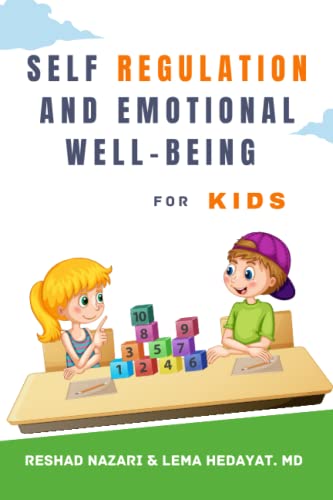 Self-Regulation and Emotional Well-being for Kids: Understand, Empower and Equip your child to deal with their big Emotions, strong Feelings and impulsive Behaviors