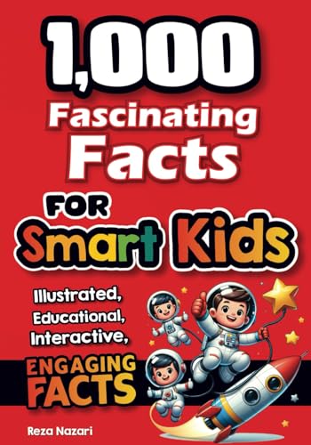 1,000 Fascinating Facts for Smart Kids: Fun Facts to Spark Curiosity, Imagination, and a Love of Learning von EffortlessMath.com