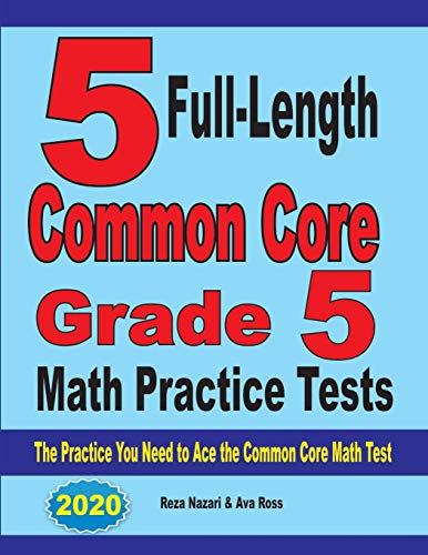 5 Full-Length Common Core Grade 5 Math Practice Tests: The Practice You Need to Ace the Common Core Math Test von Effortless Math Education