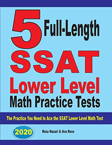 5 Full Length SSAT Lower Level Math Practice Tests: The Practice You Need to Ace the SSAT Lower Level Math Test von Effortless Math Education