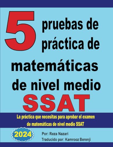 5 pruebas de práctica de matemáticas de nivel medio SSAT: La práctica que necesitas para aprobar el examen de matemáticas de nivel medio SSAT von effortless math.com