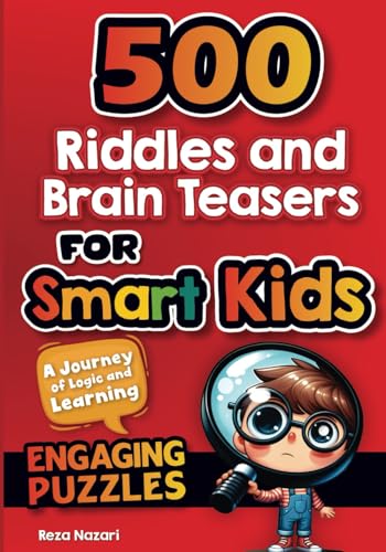 500 Riddles and Brain Teasers For Smart Kids: A Journey of Logic and Learning von EffortlessMath.com