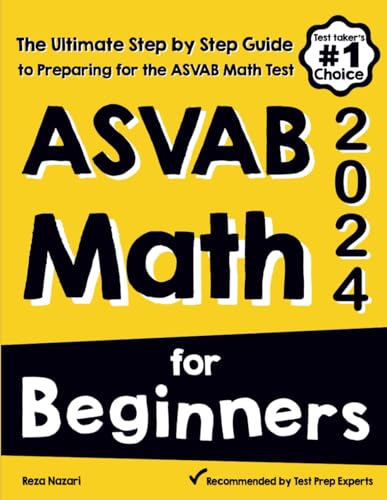 ASVAB Math for Beginners: The Ultimate Step by Step Guide to Preparing for the ASVAB Math Test von EffortlessMath.com