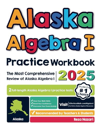 Alaska Algebra I Practice Workbook: The Most Comprehensive Review of Algebra I von Effortless Math Education