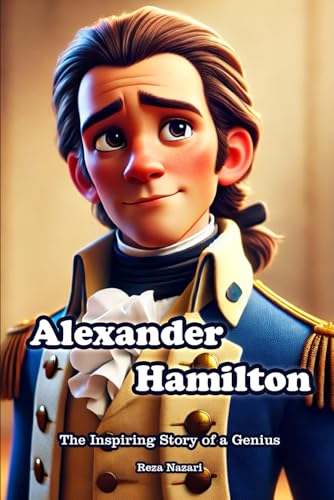 Alexander Hamilton: The Inspiring Story of a Genius von Effortless Math Education