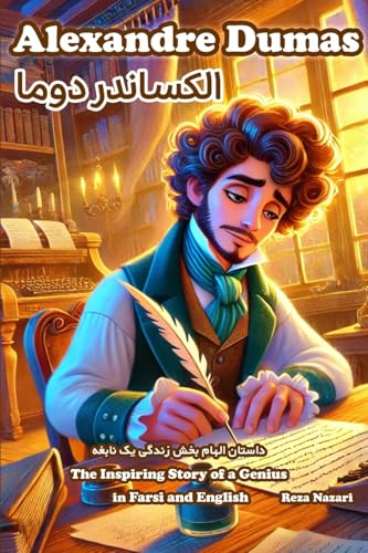 Alexandre Dumas: The Inspiring Story of a Genius in Farsi and English Alexandre Dumas: The Inspiring Story of a Genius in Farsi and English von Effortless Math Education