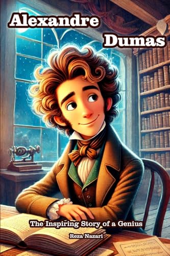 Alexandre Dumas: The Inspiring Story of a Genius Alexandre Dumas: The Inspiring Story of a Genius von Effortless Math Education