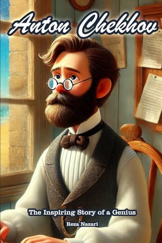 Anton Chekhov: The Inspiring Story of a Genius Anton Chekhov: The Inspiring Story of a Genius von Effortless Math Education