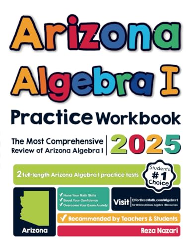 Arizona Algebra I Practice Workbook: The Most Comprehensive Review of Algebra I Arizona Algebra I Practice Workbook: The Most Comprehensive Review of Algebra I