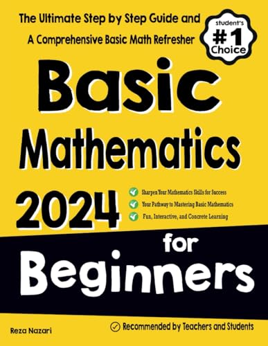 Basic Mathematics for Beginners: The Ultimate Step by Step Guide and A Comprehensive Basic Math Refresher Basic Mathematics for Beginners: The Ultimate Step by Step Guide and A Comprehensive Basic Math Refresher von EffortlessMath.com