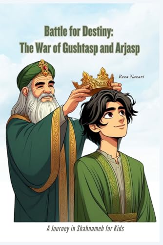 Battle for Destiny: The War of Gushtasp and Arjasp: A Journey in Shahnameh for Kids Battle for Destiny: The War of Gushtasp and Arjasp: A Journey in Shahnameh for Kids von Effortless Math Education