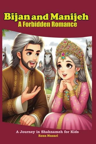 Bijan and Manijeh - A Forbidden Romance: A Journey in Shahnameh for Kids von Effortless Math Education