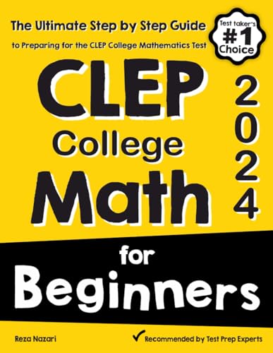 CLEP College Math for Beginners: The Ultimate Step by Step Guide to Preparing for the CLEP College Math Test von EffortlessMath.com