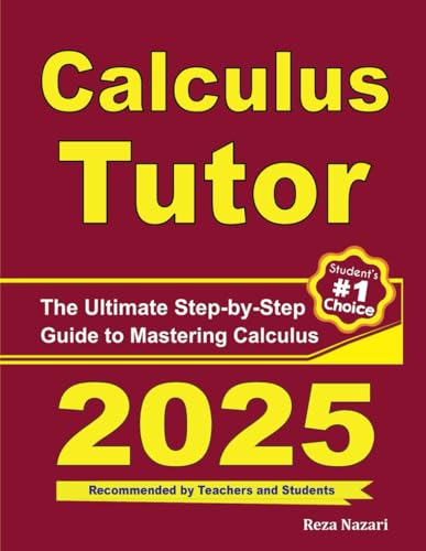 Calculus Tutor: A Comprehensive Step-by-Step Guide to Acing Calculus Calculus Tutor: A Comprehensive Step-by-Step Guide to Acing Calculus von Effortless Math Education