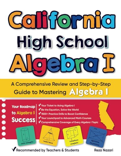 California High School Algebra I: A Comprehensive Review And Step-By-Step Guide To Mastering Algebra 1 California High School Algebra I: A Comprehensive Review And Step-By-Step Guide To Mastering Algebra 1 von Effortless Math Education