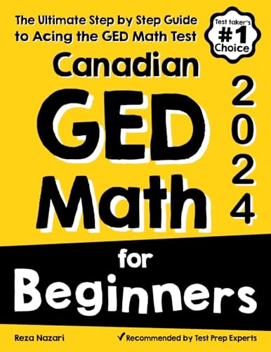 Canadian GED Math for Beginners: The Ultimate Step by Step Guide to Acing the GED Math Test von Effortless Math Education