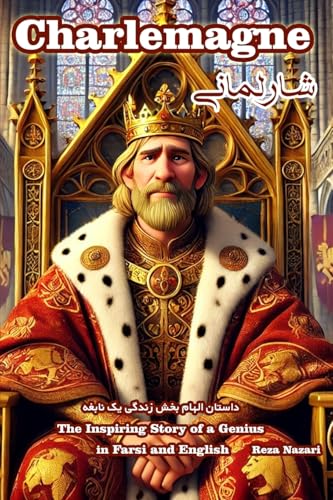 Charlemagne: The Inspiring Story of a Genius in Farsi and English Charlemagne: The Inspiring Story of a Genius in Farsi and English von Effortless Math Education